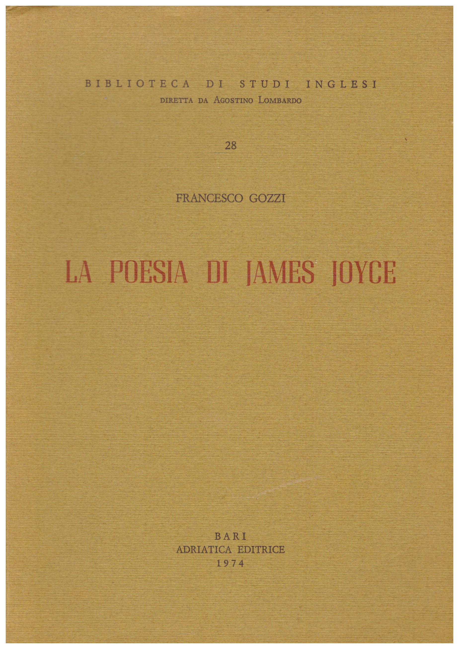 La poesia di James Joyce. Collana: Biblioteca di studi inglesi.